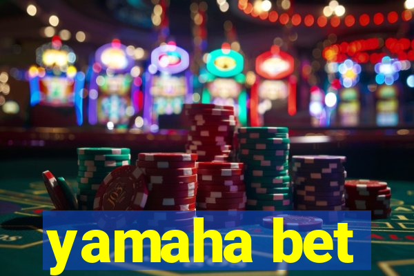 yamaha bet